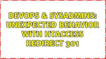 DevOps & SysAdmins: Unexpected behavior with htaccess Redirect 301 (2 Solutions!!)