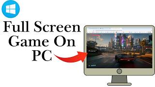 How To Fullscreen A Game On PC (Step By Step)