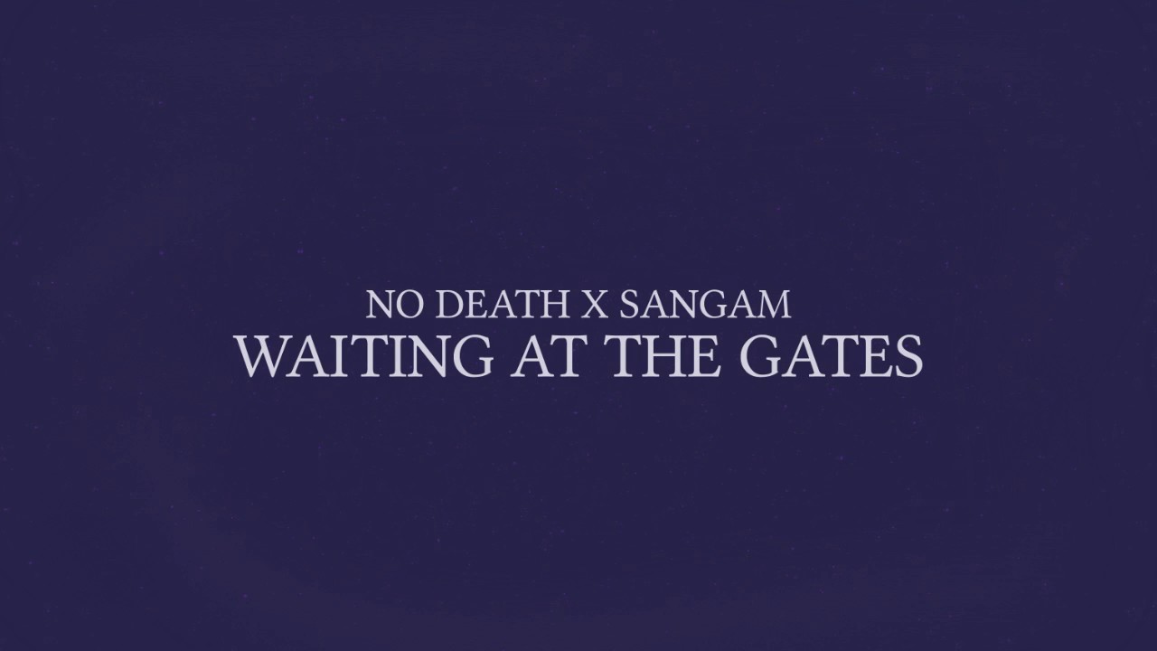 No Death x Sangam - Waiting At The Gates (Out February 15th on BLCR)