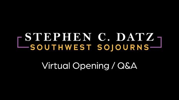 Stephen C. Datz: Southwest Sojourns Zoom Opening/L...