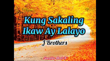 Kung Sakaling Ikaw Ay Lalayo (J Brothers) with Lyrics