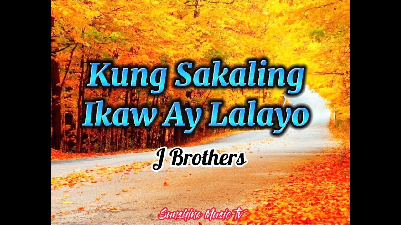 Kung Sakaling Ikaw Ay Lalayo (J Brothers) with Lyrics
