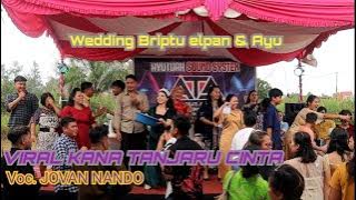 KANA TANJARU CINTA= JOVAN NANDO= WEDDING AYU & BRIPTU = ELPAN PALANGKA RAYA