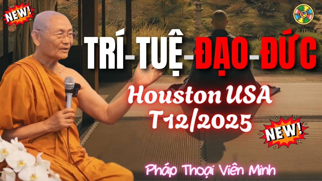 Trí Tuệ và Đạo Đức - Cội Nguồn Hạnh Phúc | HT Viên Minh - Houston USA T12/2025