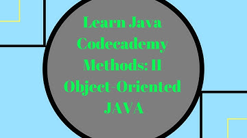 Codecademy Learn Java, Methods part 2, Object Oriented Java