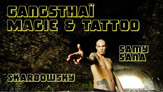 Fight, spirit & tattoo : Skarbowsky & Samy Sana