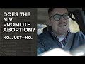 Does the NIV Promote Abortion? No. Just—No.