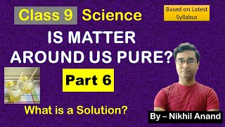 Class 9 Science | Is Matter Around Us Pure | Chapter 2 | What is a Solutions? | Solute | Solvent screenshot 5