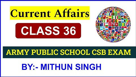ARMY PUBLIC SCHOOL CURRENT AFFAIRS | CLASS NO - 36 | APS CSB CLASSES | AWES OST CSB EXAM 2022 Mithun