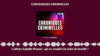 L’affaire Isabelle Mosser : qui en voulait à la mère de famille ? | Chroniques Criminelles