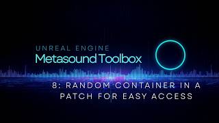 Unreal Engine - Metasound Toolbox 8: Random Time Playback Seek and Patch making.