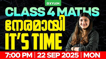Class 4 Maths | നേരമായി :  It’s Time | Xylem Class 4