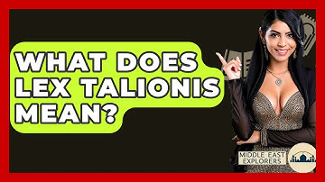 What Does Lex Talionis Mean? - Middle East Explorers