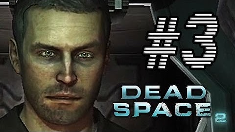 DAMN I LOOK GOOD - Dead Space 2 Playthrough Part 3 (Walkthrough & Commentary)