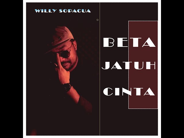 BETA JATUH CINTA - WILLY SOPACUA - cipt: Zico Leasa class=