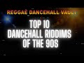 TOP 10 DANCEHALL RIDDIMS OF THE 90s