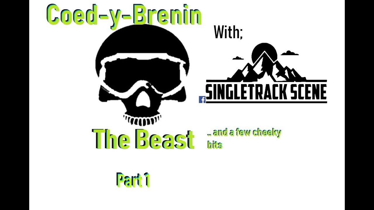 Coed-y-Brenin w/ Singletrack Scene Part 1 - The Beast and other cheeky bits