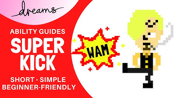 Dreams PS4 | Super Kick | Ability Guide/Tutorial