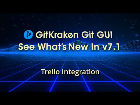 GitKraken Git GUI v7.1 Release - Trello Integration