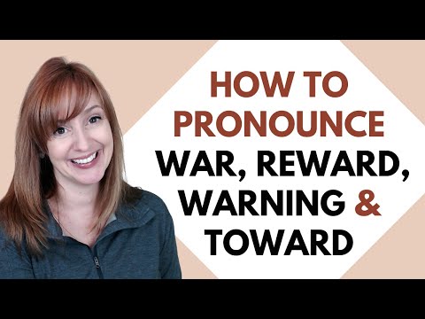 How to Pronounce WAR, REWARD, WARNING, TOWARD
