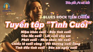 🎸 [BLUES ROCK] TUYỆT PHẨM TIỀN CHIẾN: NHỮNG TUYỆT PHẨM “TÌNH CUỐI” TIỀN CHIẾN ĐƯỢC YÊU THÍCH NHẤT