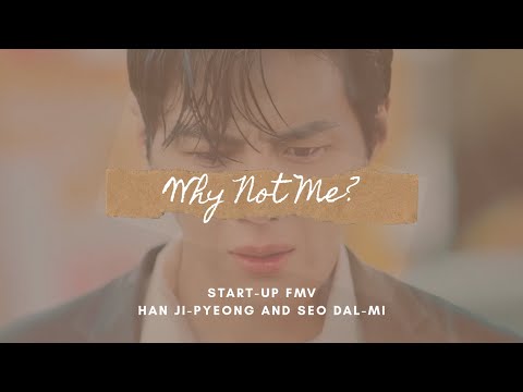 HAN JI-PYEONG - WHY NOT ME? (Start-Up Dal-mi and Ji-pyeong FMV)