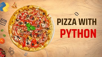 Project : 1. Pizza With Python. Interesting Python Project For Children
