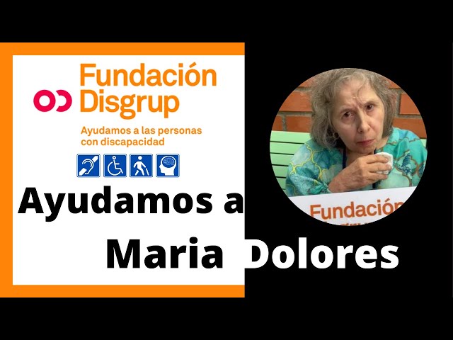 ⭕ En la Fundación Disgrup AYUDAMOS a Maria Dolores.