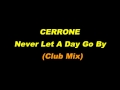 Cerrone Never Let A Day Go By Club Mix mp3