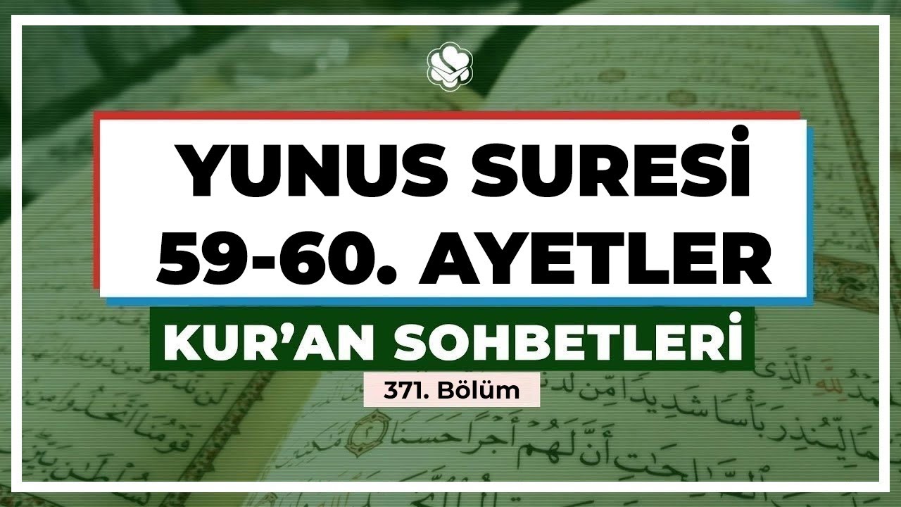 Yunus Suresi 59-60. Ayetler | Kur'an Sohbetleri