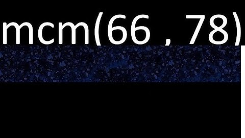 Minimo comun multiplo mcm de 66 y 78 . mcm(66,78)