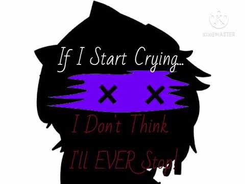If I Start Crying, I Don't Think I'll Ever Stop! [] GCMV [] Clean [] Ft. Michael Afton