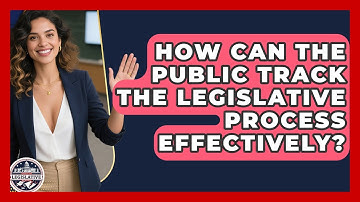 How Can the Public Track the Legislative Process Effectively? - Inside the Legislative Branch