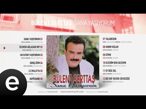 Bilmem Ağlasam mı? (Bülent Serttaş) Official Audio #bilmemağlasammı #bülentserttaş - Esen Müzik