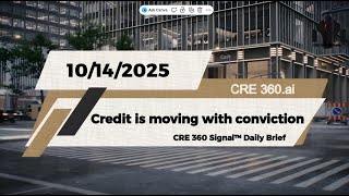 CRE 360 Signal Daily Brief - November 14th - Credit is moving with conviction