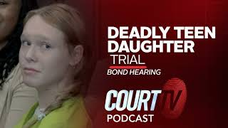 Deadly Teen Daughter Trial: Bond Hearing | Court TV Podcast