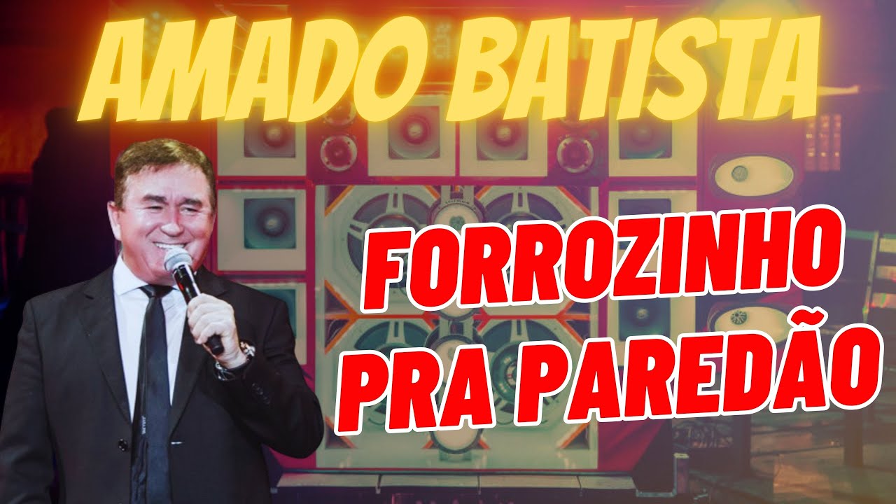 SET AMADO BATISTA - FORROZINHO PRA PAREDÃO