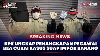🔴 Breaking News | KPK Ungkap Penangkapan Pegawai Bea Cukai Kasus Suap Impor Barang