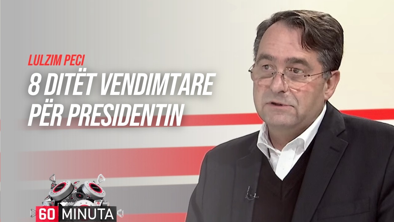 8 ditët vendimtare për presidentin e ardhshëm të Kosovës - Lulzim Peci | 60 Minuta | 24.02.2026