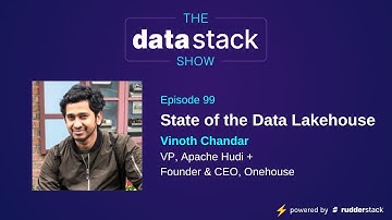 TDSS 99: State of the Data Lakehouse with Vinoth Chandar of Apache Hudi and Onehouse