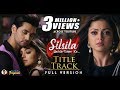 Silsila badalte rishton ka  title track full song  duet version  drashti dhami  shakti arora