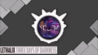 [Chill] - Lethalix - Three Days of Darkness