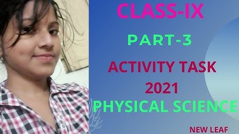 Activity task class 9 Physical Science 2021 part 3   Indpur block uchcha vidyalaya guchchha #Newleaf