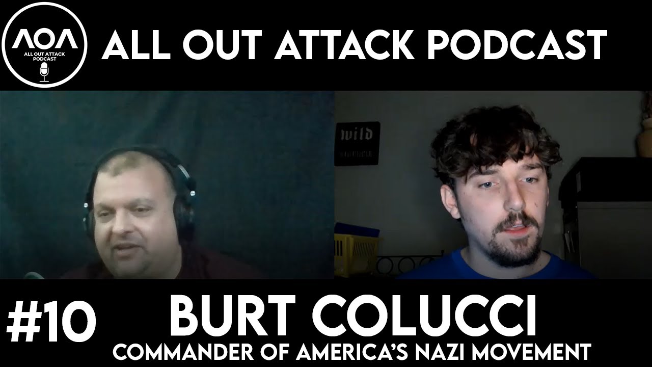 THE HEAD OF AMERICA'S NAZI MOVEMENT - Burt Colucci - All Out Attack Podcast #10