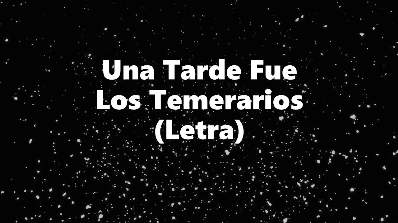 Una Tarde Fue - Los Temerarios - Letra 🎶, *una tarde fue(nunca me perdonaré no no) letra temerarios