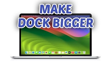 How to Make Dock Bigger on MacBook - Full Guide