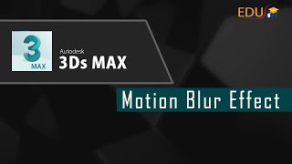 Intermediate Tutorials for 3Ds Max: Motion blur effect in 3Ds Max.