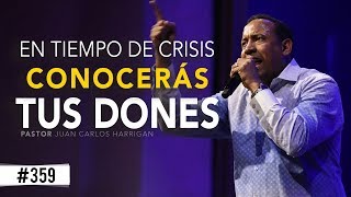 En tiempo de crisis conocerás tus dones  Pastor Juan Carlos Harrigan