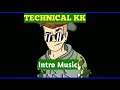 Technical kk intro music  technical kk intro song 