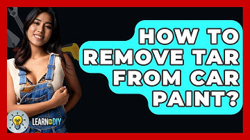 How To Remove Tar From Car Paint? - LearnToDIY360.com